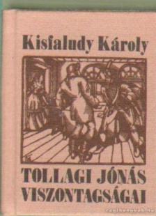 KISFALUDY KÁROLY - Tollagi Jónás viszontagságai [antikvár]