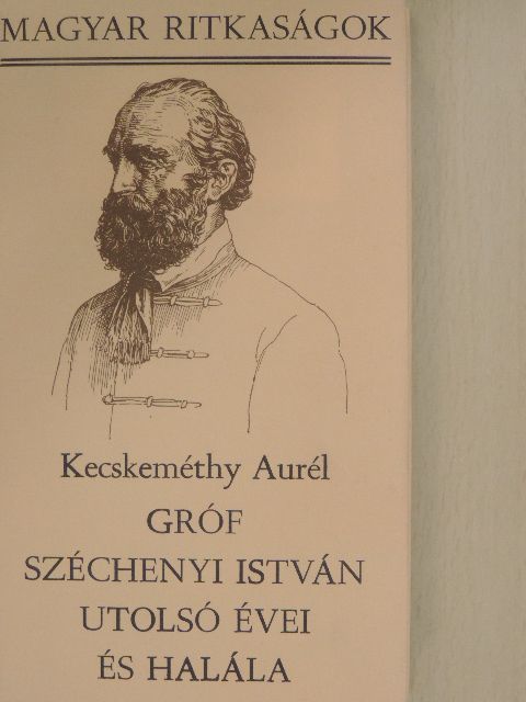Kecskeméthy Aurél - Gróf Széchenyi István utolsó évei és halála [antikvár]