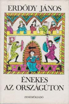 ERDŐDY JÁNOS - Énekes az országúton [antikvár]
