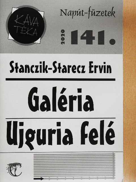 Stanczik-Starecz Ervin - Galéria/Ujguria felé [antikvár]