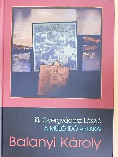 Ifj. Gyergyádesz László - Balanyi Károly [antikvár]