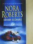 Nora Roberts - Udvari előadás [antikvár]