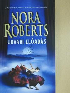 Nora Roberts - Udvari előadás [antikvár]
