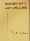 Éliás József - Auschwitz mint Golgota, Golgota mint Auschwitz [antikvár]