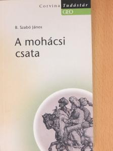 B. Szabó János - A mohácsi csata [antikvár]