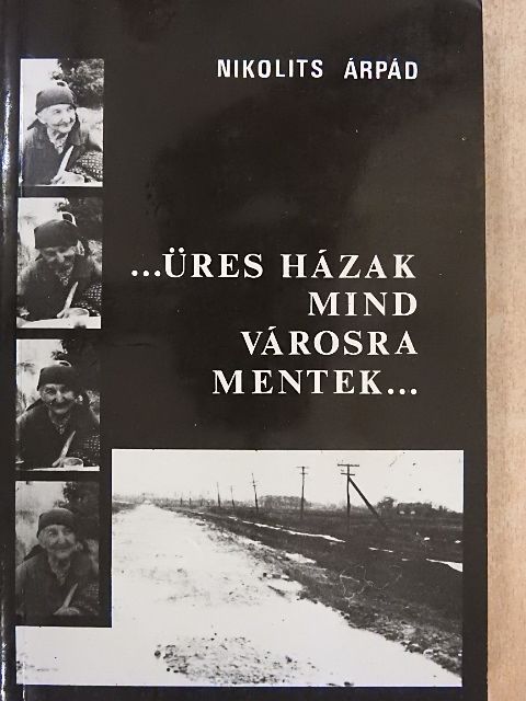 Nikolits Árpád - ...Üres házak mind városra mentek... [antikvár]