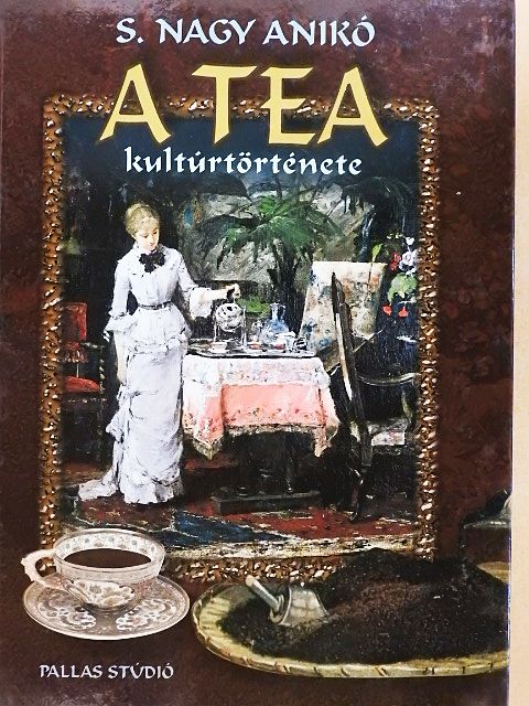 S. Nagy Anikó - A tea kultúrtörténete [antikvár]