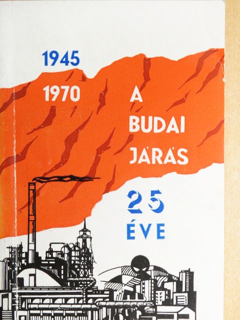 Fodor Dezső - A budai járás 25 éve [antikvár]