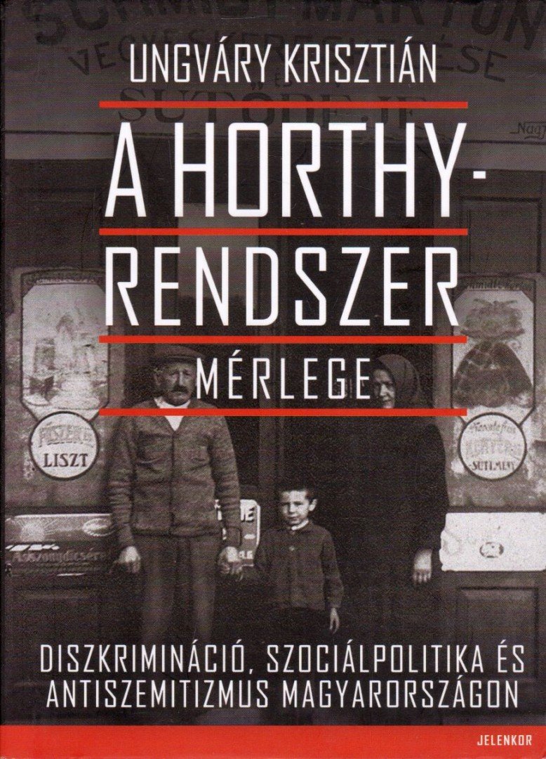 UNGVÁRY KRISZTIÁN - A Horthy-rendszer mérlege [antikvár]