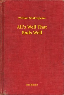 William Shakespeare - Alls Well That Ends Well [eKönyv: epub, mobi]