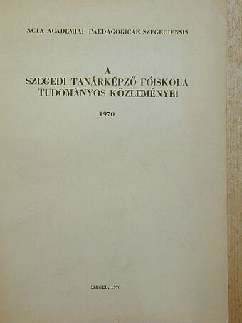 Bába Károly - A Szegedi Tanárképző Főiskola tudományos közleményei [antikvár]