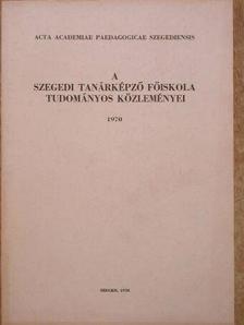 Bába Károly - A Szegedi Tanárképző Főiskola tudományos közleményei [antikvár]