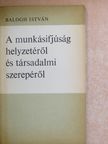 Balogh István - A munkásifjúság helyzetéről és társadalmi szerepéről [antikvár]