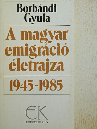 Borbándi Gyula - A magyar emigráció életrajza 2. (töredék) [antikvár]