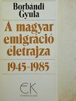 Borbándi Gyula - A magyar emigráció életrajza 2. (töredék) [antikvár]
