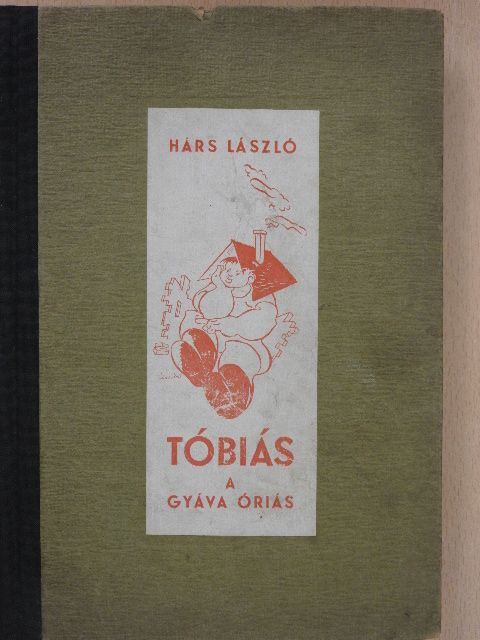 Hárs László - Tóbiás, a gyáva óriás [antikvár]