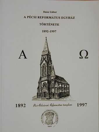 Bana Gábor - A Pécsi Református Egyház története [antikvár]