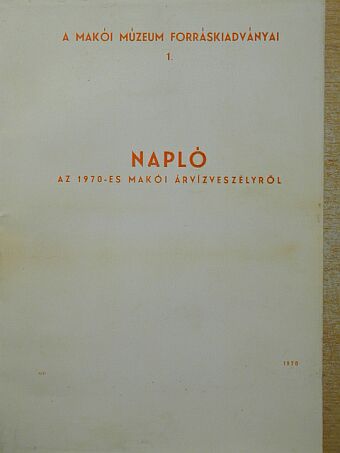 Napló az 1970-es makói árvízeszélyről [antikvár]