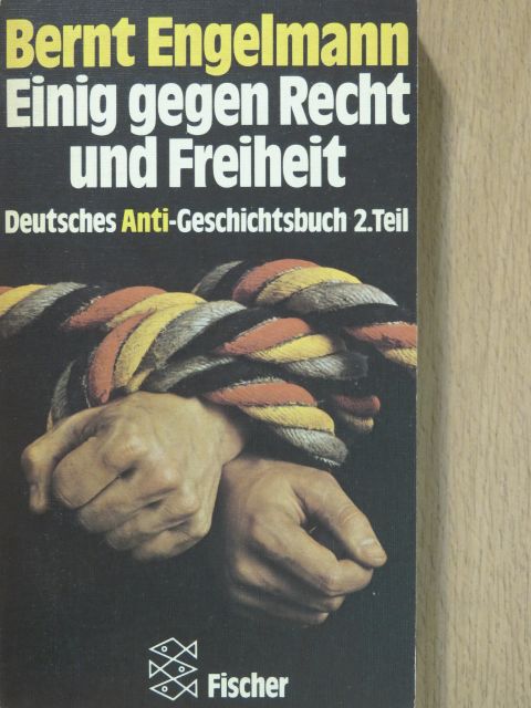 Bernt Engelmann - Einig gegen Recht und Freiheit [antikvár]