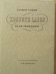 Csabai Tibor - Kossuth Lajos és az irodalom [antikvár]