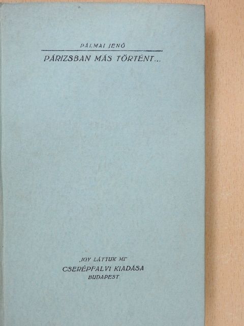 Pálmai Jenő - Párizsban más történt (aláírt példány) [antikvár]