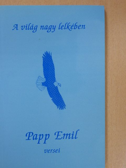 Papp Emil - A világ nagy lelkében (dedikált példány) [antikvár]