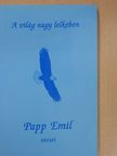 Papp Emil - A világ nagy lelkében (dedikált példány) [antikvár]