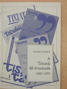 Gyuris György - A Tiszatáj fél évszázada 1947-1997 [antikvár]