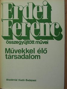 Erdei Ferenc - Művekkel élő társadalom [antikvár]