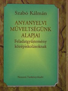 Szabó Kálmán - Anyanyelvi műveltségünk alapjai [antikvár]