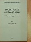 Makoldi Mihályné - Emléktáblák a fővárosban [antikvár]