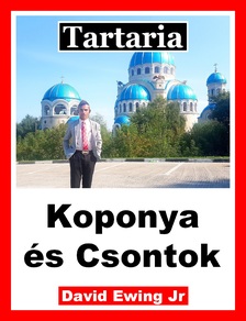Ewing Jr David - Tartaria - Koponya és Csontok [eKönyv: epub, mobi]