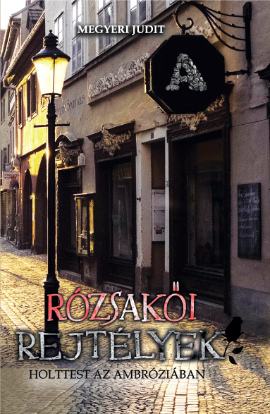 Megyeri Judit - Holttest az Ambróziában (Rózsakői rejtélyek 1.) [eKönyv: epub, mobi]
