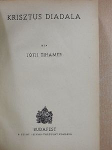 Tóth Tihamér - Krisztus diadala [antikvár]