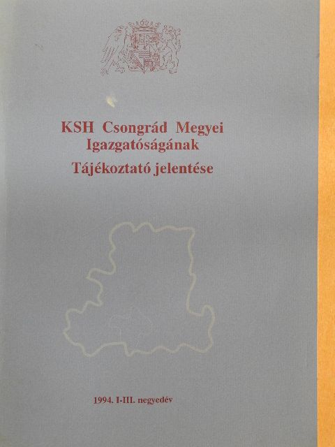 Donkáné Verebes Éva - KSH Csongrád Megyei Igazgatóságának Tájékoztató jelentése 1994. I-III. negyedév [antikvár]