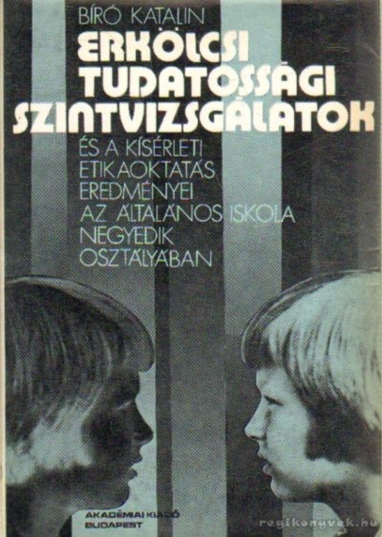 Bíró Katalin - Erkölcsi tudatossági szintvizsgálatok [antikvár]