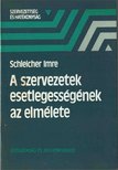 Schleicher Imre - A szervezetek esetlegességének az elmélete [antikvár]