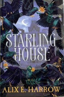 ALEX E. HARROW - The Starling House