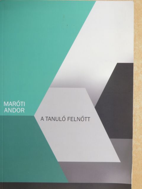 Maróti Andor - A tanuló felnőtt [antikvár]