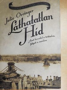Julie Orringer - Láthatatlan Híd [antikvár]
