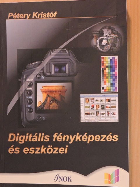 Pétery Kristóf - Digitális fényképezés és eszközei [antikvár]