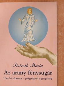 Törőcsik Mária - Az arany fénysugár (dedikált példány) [antikvár]