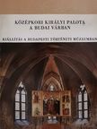 Feuerné Tóth Rózsa - Középkori királyi palota a Budai Várban [antikvár]