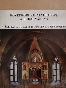 Feuerné Tóth Rózsa - Középkori királyi palota a Budai Várban [antikvár]