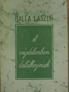 Balla László - A végtelenben találkoznak [antikvár]