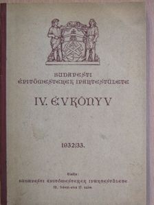 Dr. Kálmán László - Budapesti Épitőmesterek Ipartestülete IV. Évkönyv 1932/33. [antikvár]