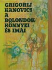 Grigorij Kanovics - A bolondok könnyei és imái [antikvár]
