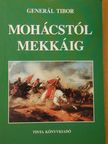 Generál Tibor - Mohácstól Mekkáig [antikvár]