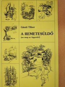 Gánti Tibor - A remetesüldő (no meg az Aggszűz!) (dedikált példány) [antikvár]