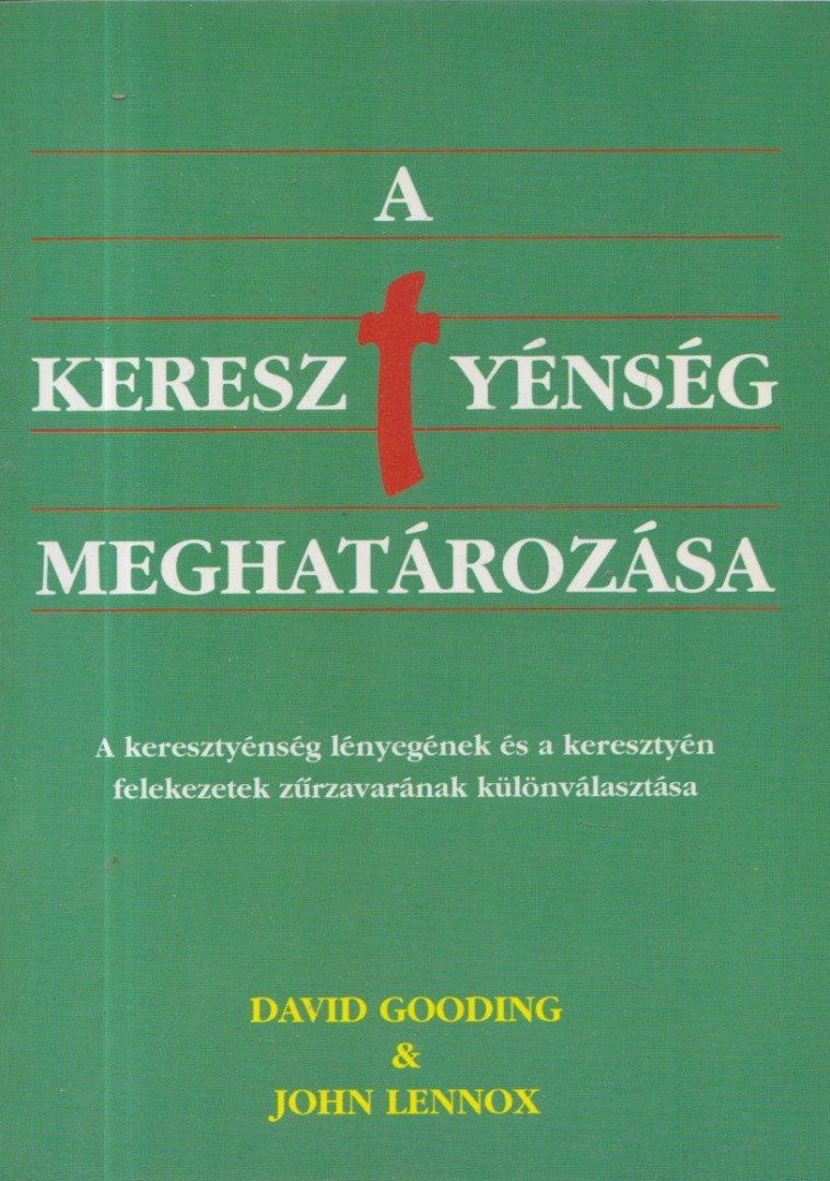 David Gooding, John Lennox - A kereszténység meghatározása [antikvár]